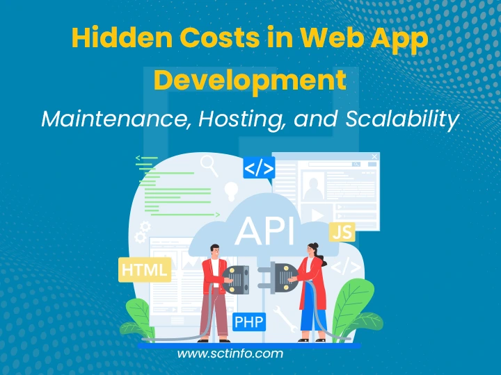 Hidden Costs in Web App Development: Maintenance, Hosting, and Scalability